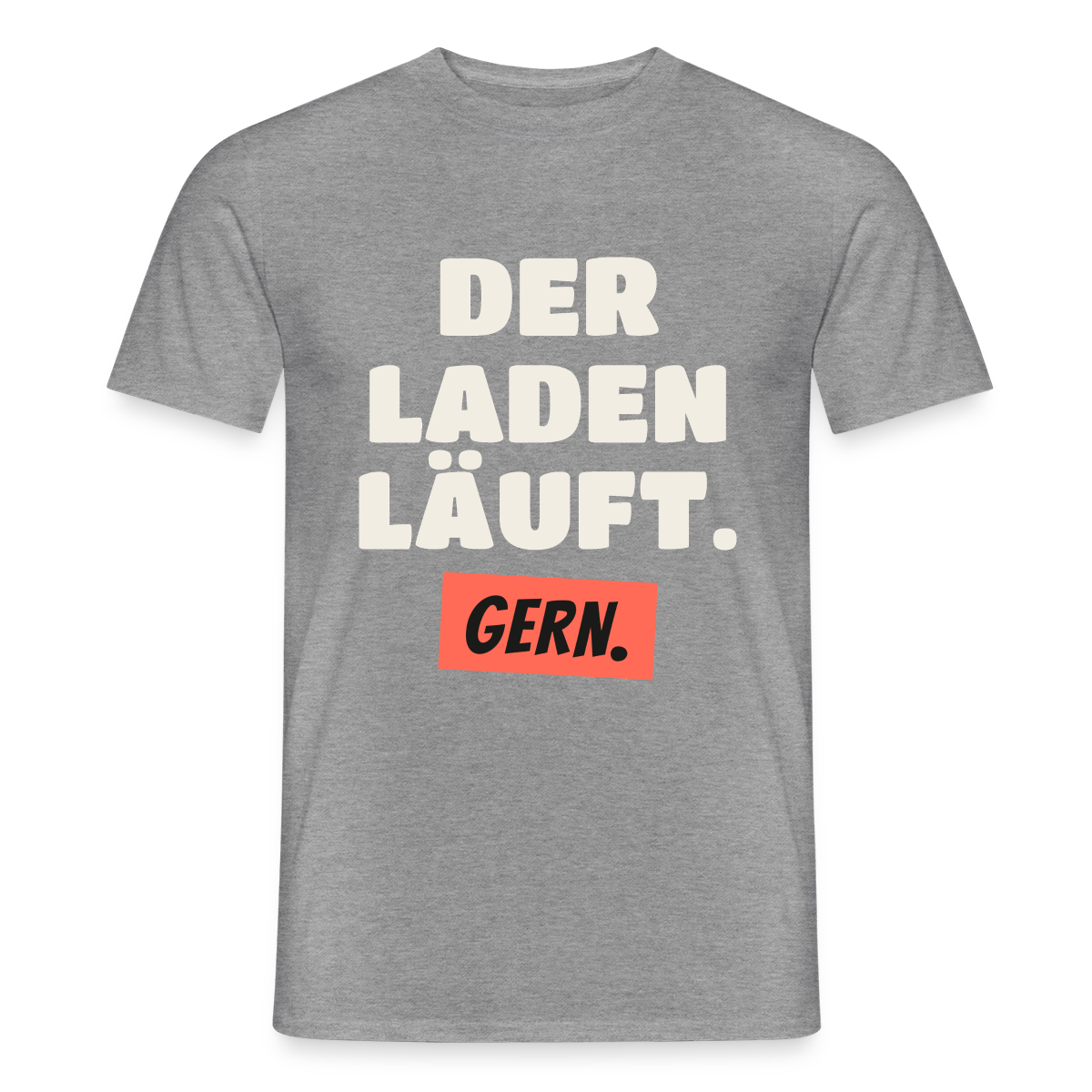 Der Laden läuft. Gern. Motiv-T-Shirt für Männer, Farbe Graphit meliert