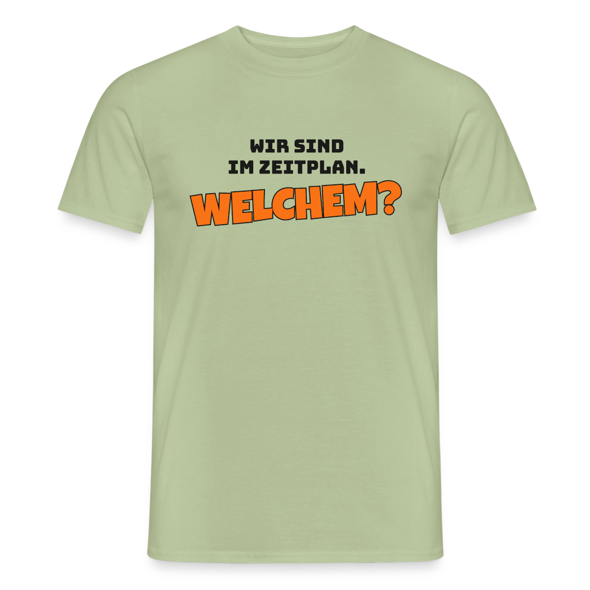 Wir sind im Zeitplan. Welchem? Motiv-T-Shirt für Männer, Farbe Sage