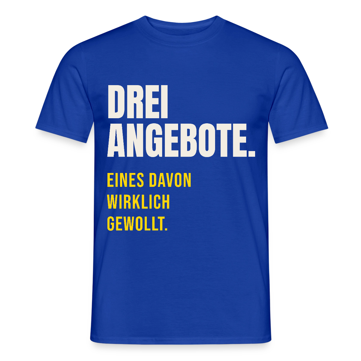 "Drei Angebote. Eines davon wirklich gewollt." Motiv-T-Shirt für Männer, Farbe Dunkelblau