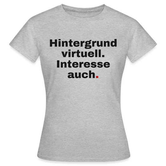 Hintergrund virtuell Motiv-T-Shirt für Frauen, Farbe Grau meliert
