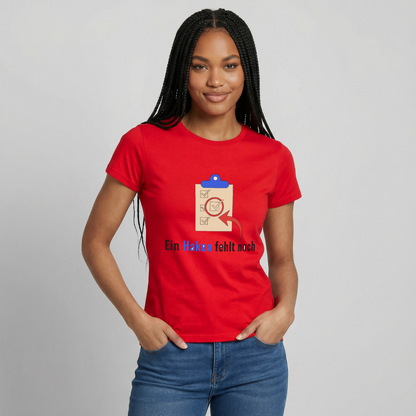 "Ein Haken fehlt noch." Motiv-T-Shirt für Frauen, Farbe Rot