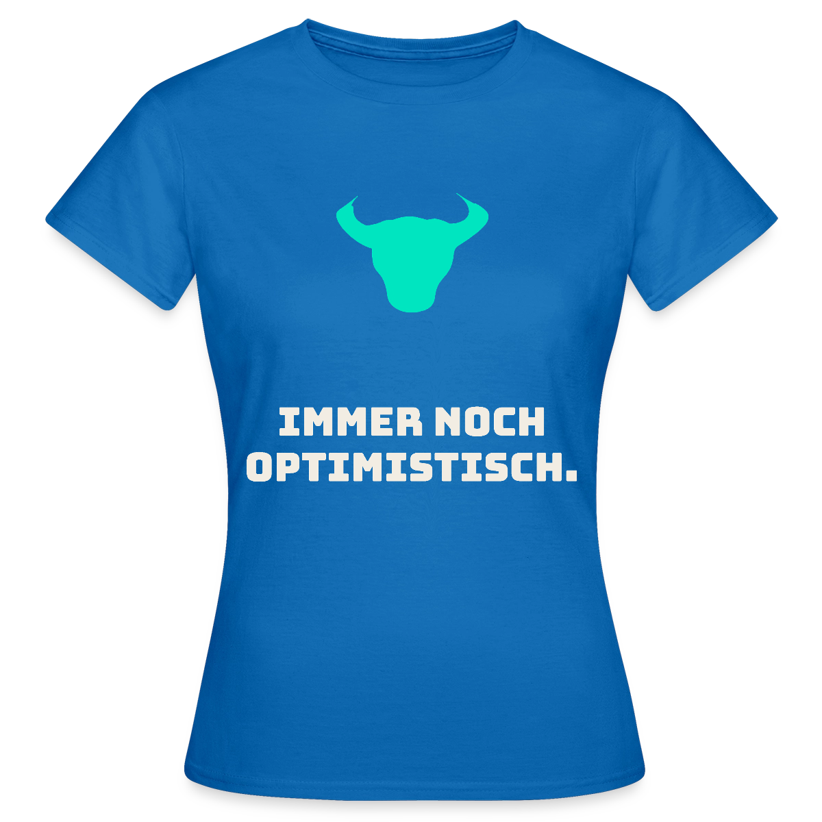 Immer noch optimistisch. Motiv-T-Shirt für Frauen, Farbe Royalblau