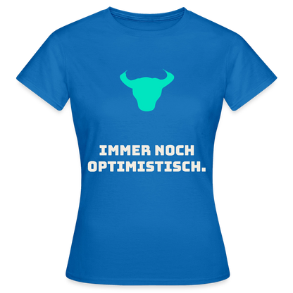 Immer noch optimistisch. Motiv-T-Shirt für Frauen, Farbe Royalblau