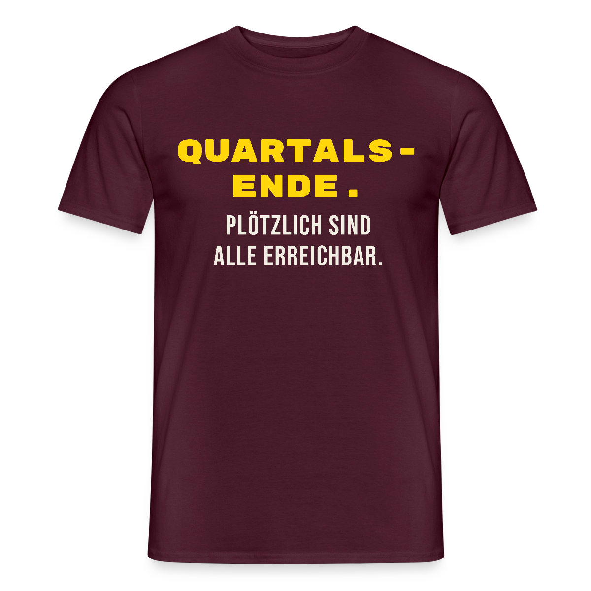 Quartalsende. Plötzlich sind alle erreichbar. Motiv-T-Shirt für Männer, Farbe Ziegelrot