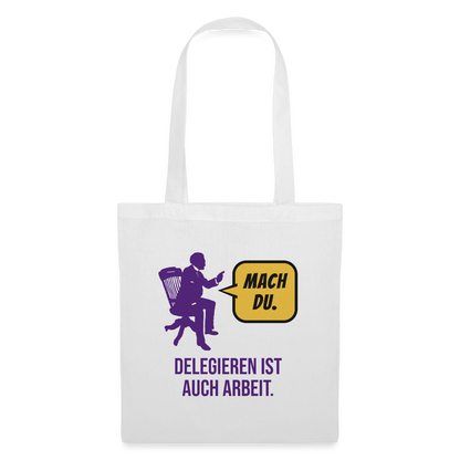 Delegieren ist auch Arbeit. Sprechblasen-Motiv Stoffbeutel, Farbe Weiß