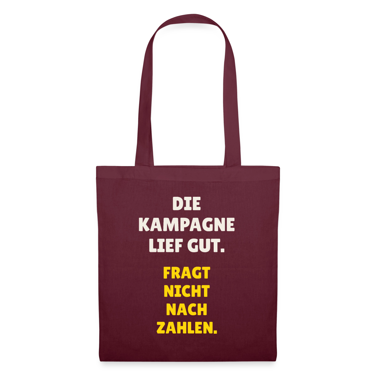 Die Kampagne lief gut. Fragt nicht nach Zahlen. Stoffbeutel, Farbe Burgunderrot