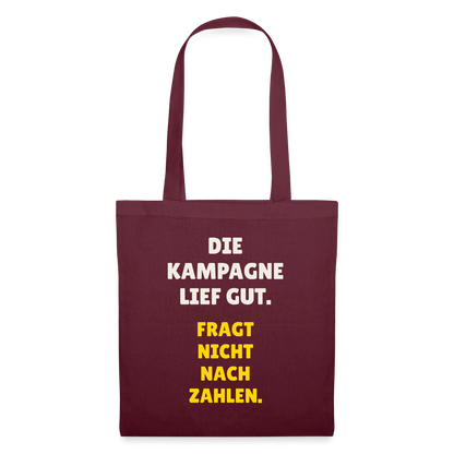 Die Kampagne lief gut. Fragt nicht nach Zahlen. Stoffbeutel, Farbe Burgunderrot