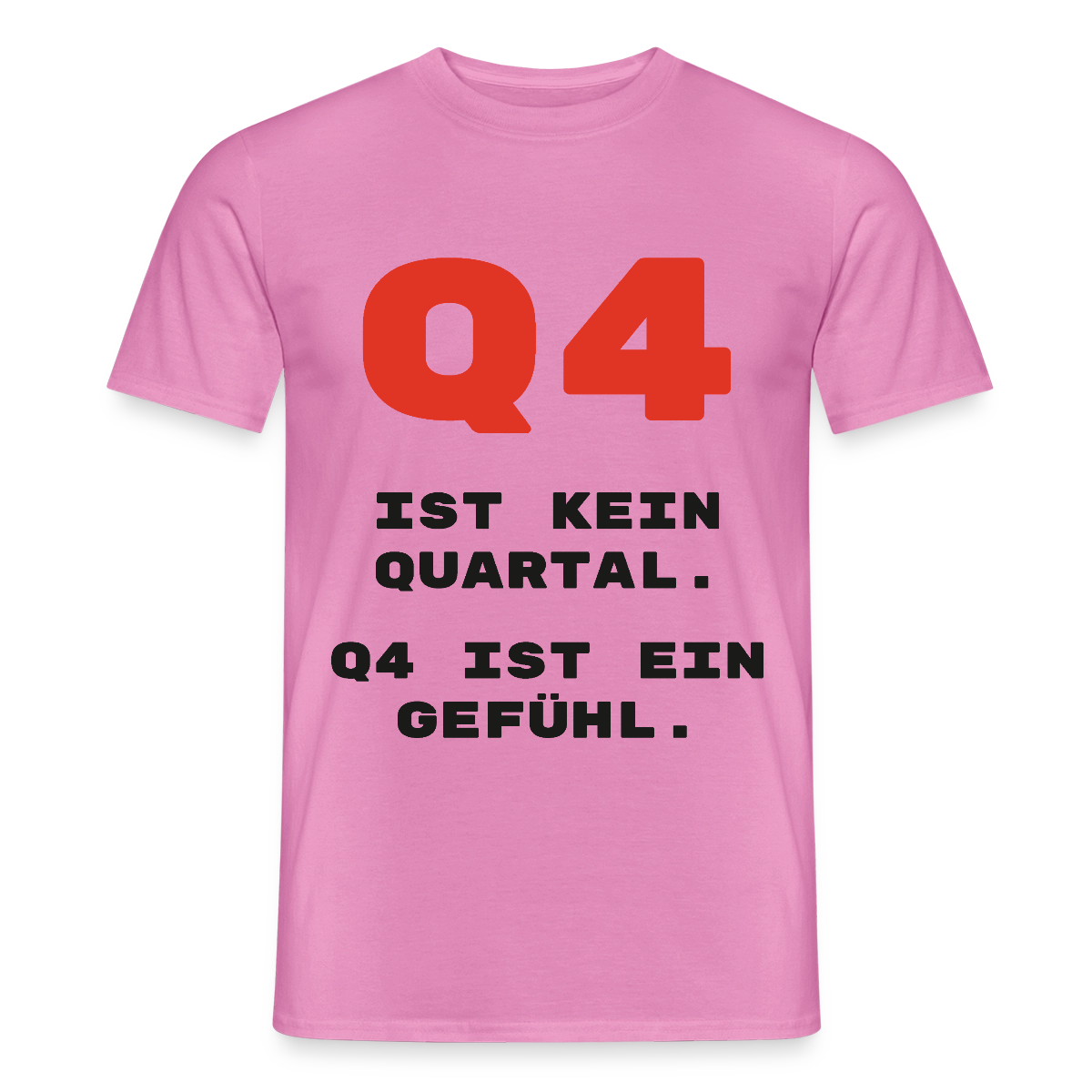 Q4 ist kein Quartal. Q4 ist ein Gefühl. Motiv-T-Shirt für Männer, Farbe Pink