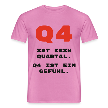 Q4 ist kein Quartal. Q4 ist ein Gefühl. Motiv-T-Shirt für Männer, Farbe Pink