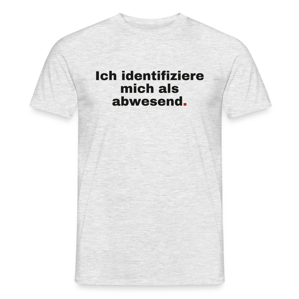 Ich identifiziere mich als abwesend Motiv-T-Shirt für Männer, Farbe Grau meliert