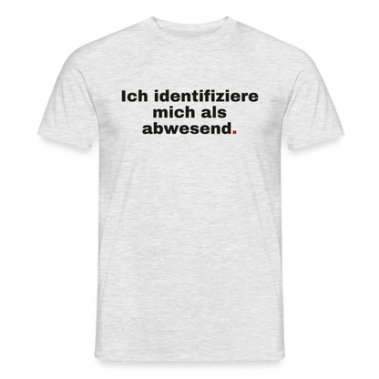Ich identifiziere mich als abwesend Motiv-T-Shirt für Männer, Farbe Grau meliert
