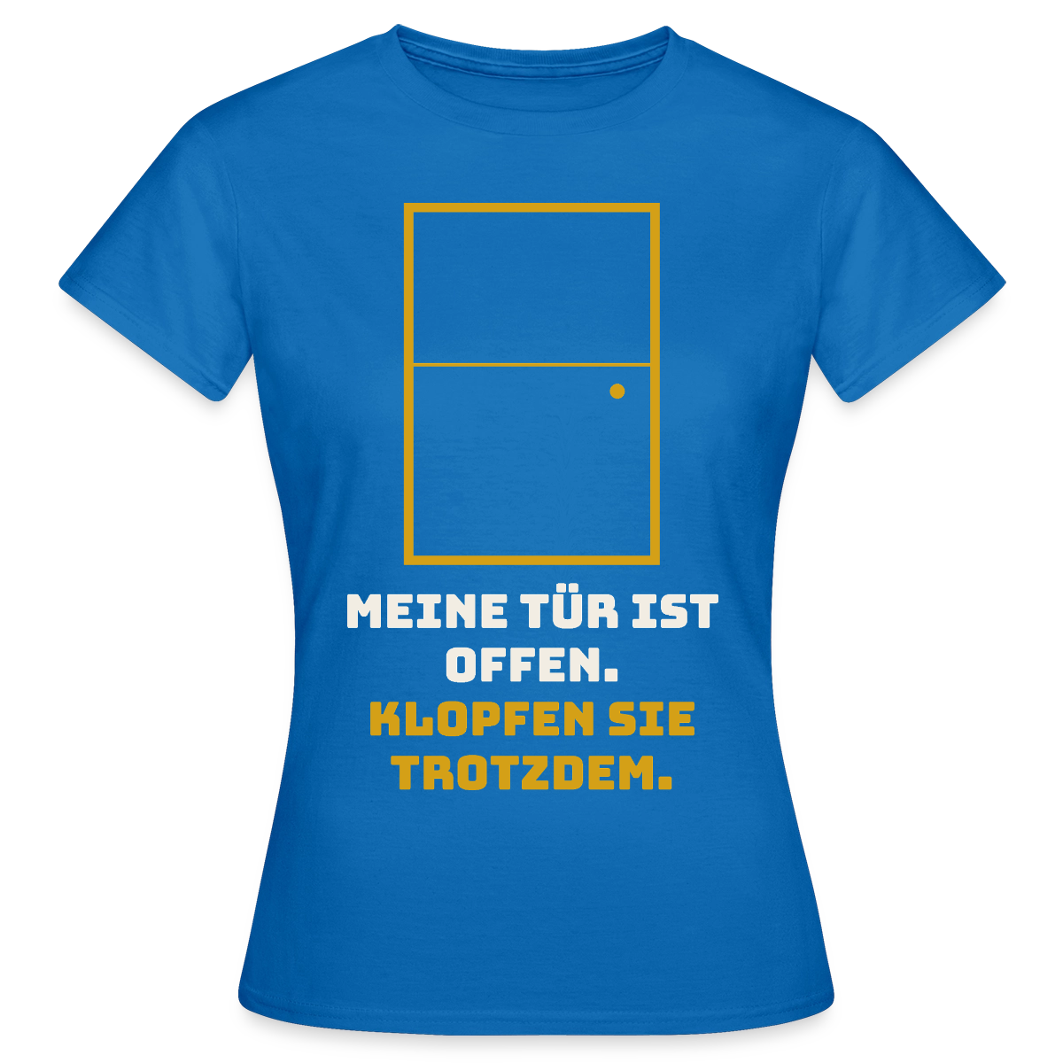 Meine Tür ist offen. Klopfen Sie trotzdem. Motiv-T-Shirt für Frauen, Farbe Royalblau