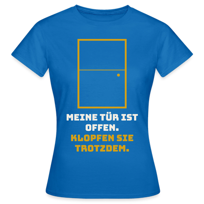 Meine Tür ist offen. Klopfen Sie trotzdem. Motiv-T-Shirt für Frauen, Farbe Royalblau