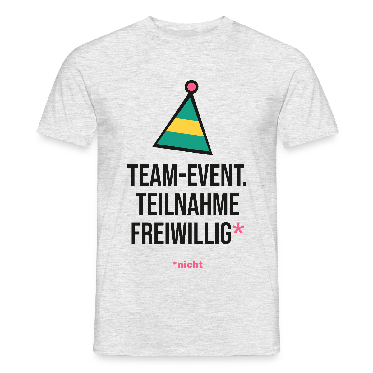 Team-Event. Teilnahme freiwillig. Nicht. Motiv-T-Shirt für Männer, Farbe Grau meliert