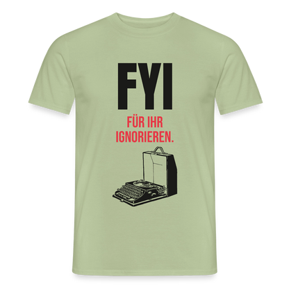"FYI. Für ihr Ignorieren." Motiv-T-Shirt für Männer, Farbe Sage