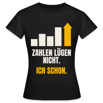 Zahlen lügen nicht. Ich schon. Motiv-T-Shirt für Frauen, Farbe Schwarz