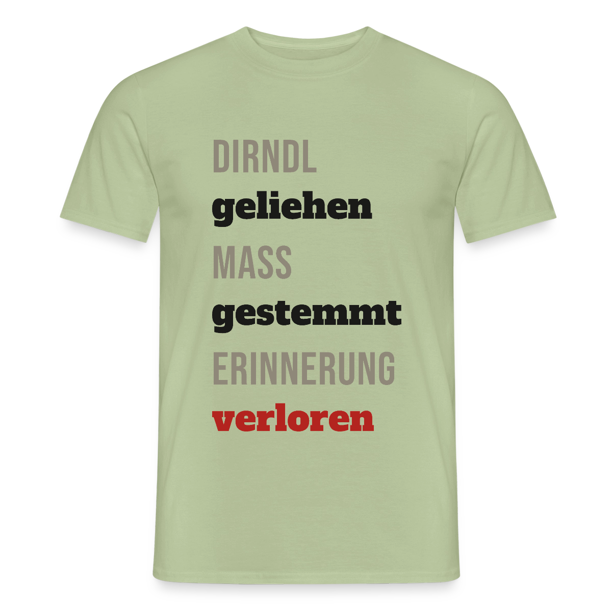 "Dirndl geliehen, Maß gestemmt, Erinnerung verloren" Motiv-T-Shirt für Männer, Farbe Sage