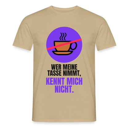 "Wer meine Tasse nimmt, kennt mich nicht." Motiv-T-Shirt für Männer, Farbe Sandbeige