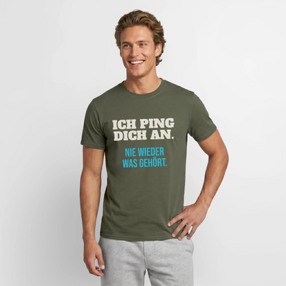 "Ich ping dich an. Nie wieder was gehört." Motiv-T-Shirt für Männer, Farbe Militärgrün
