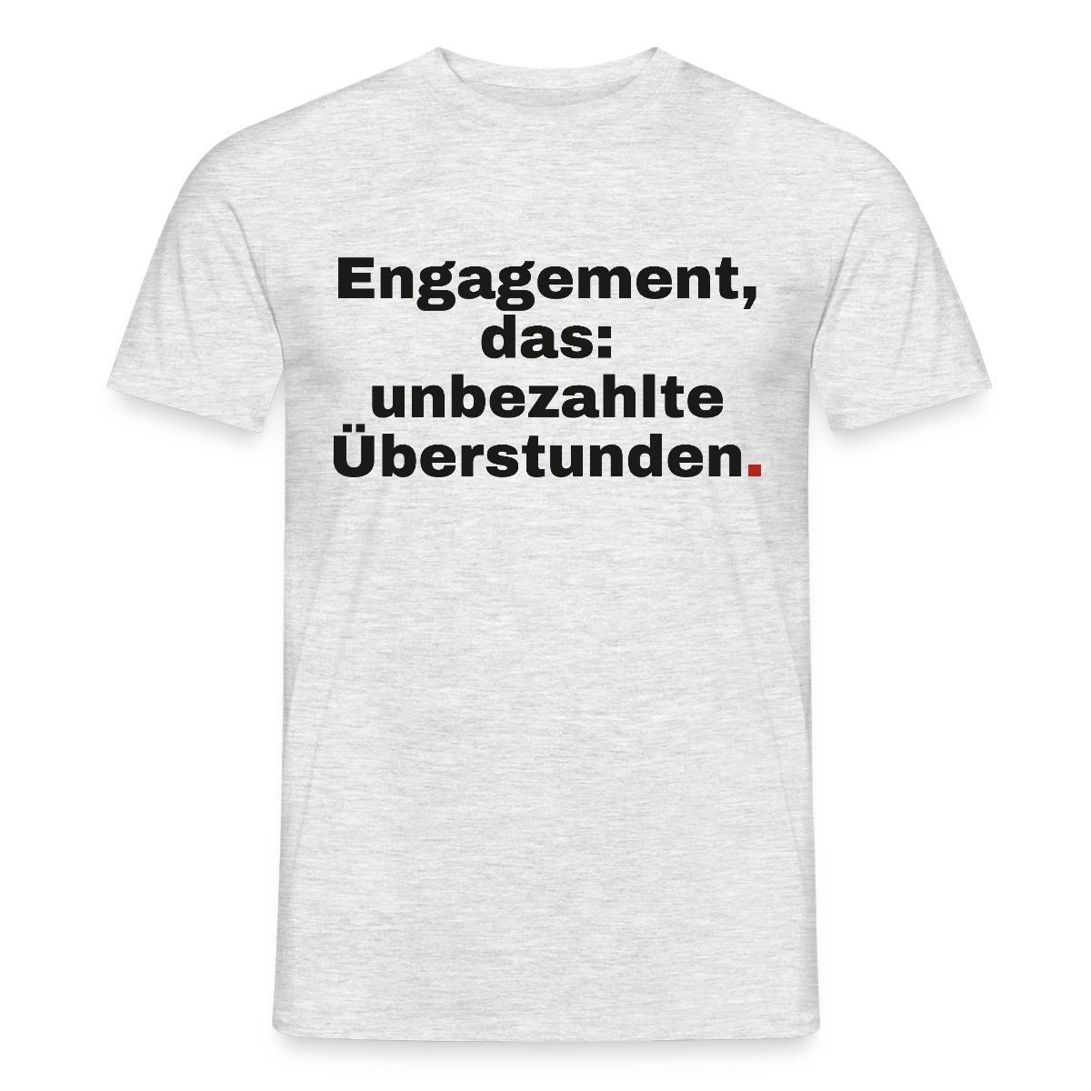 "Engagement, das: unbezahlte Überstunden." Motiv-T-Shirt für Männer, Farbe Grau meliert