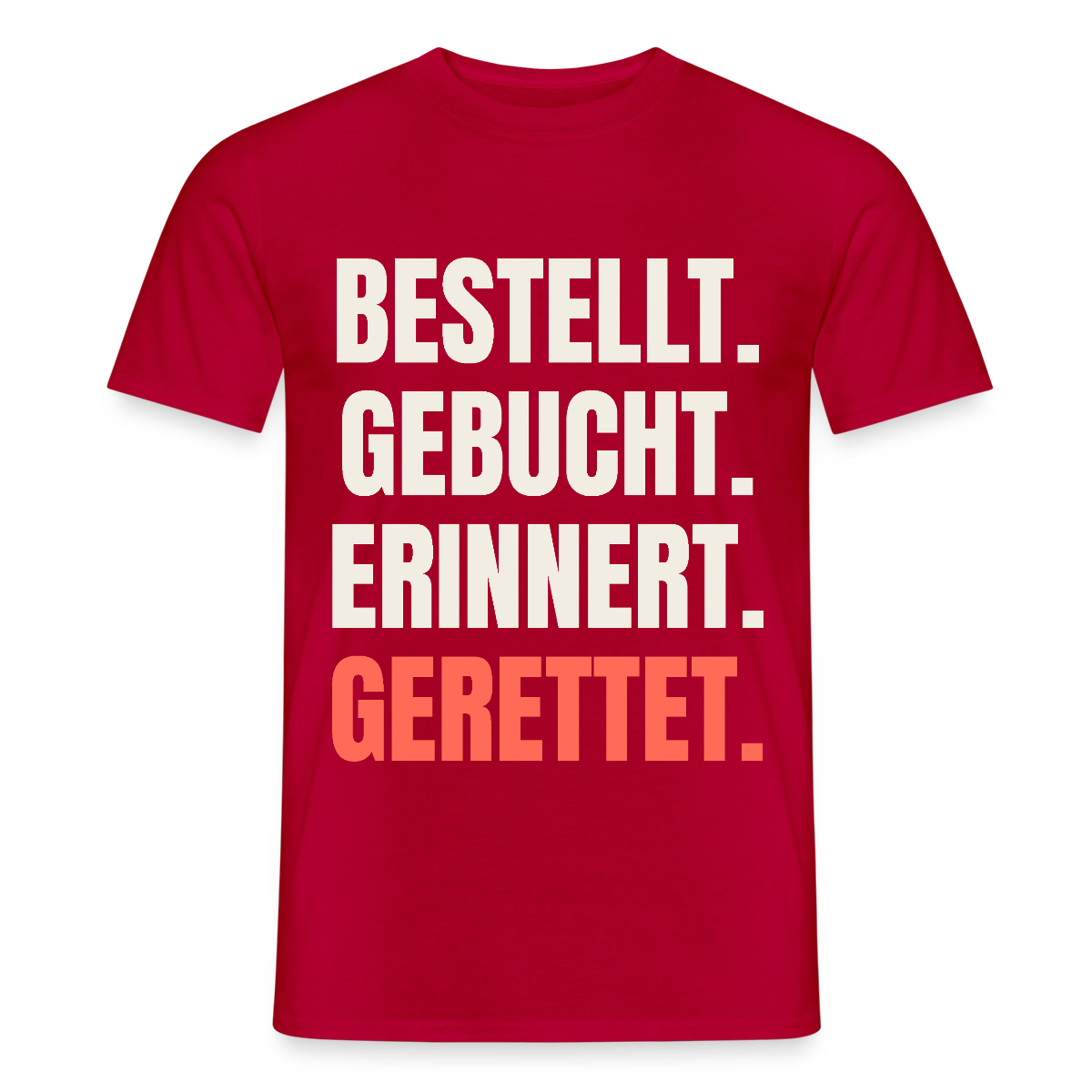 Bestellt. Gebucht. Erinnert. Gerettet. Motiv-T-Shirt für Männer, Farbe Rot