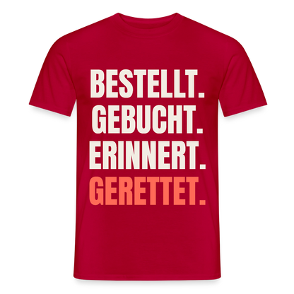 Bestellt. Gebucht. Erinnert. Gerettet. Motiv-T-Shirt für Männer, Farbe Rot