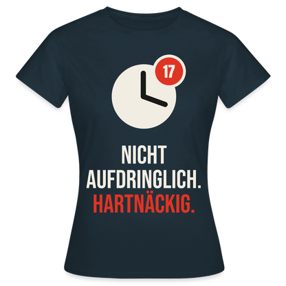 Nicht aufdringlich. Hartnäckig. Motiv-T-Shirt für Frauen, Farbe Navy