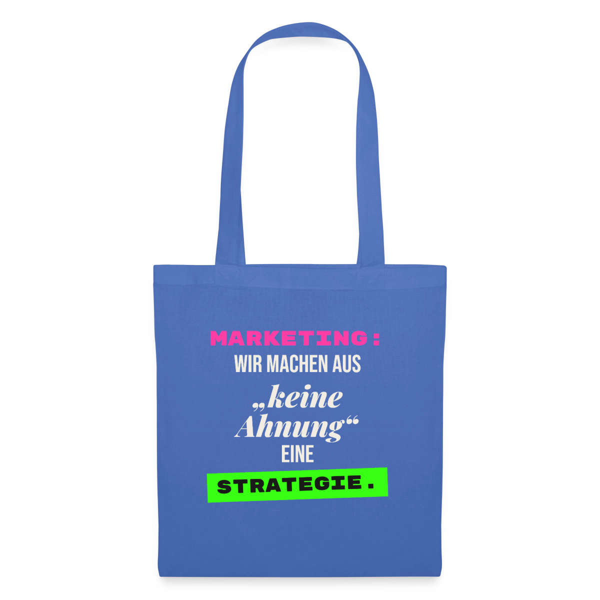 Marketing: Wir machen aus keine Ahnung eine Strategie. Stoffbeutel, Farbe Hellblau