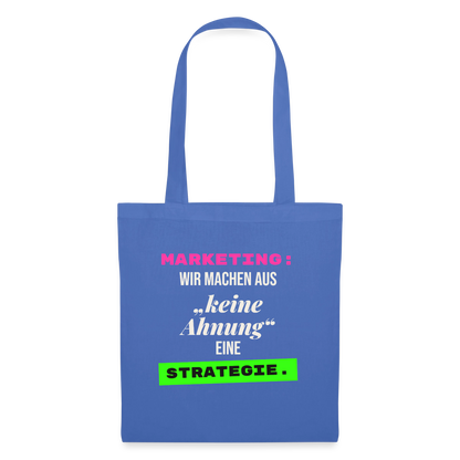 Marketing: Wir machen aus keine Ahnung eine Strategie. Stoffbeutel, Farbe Hellblau
