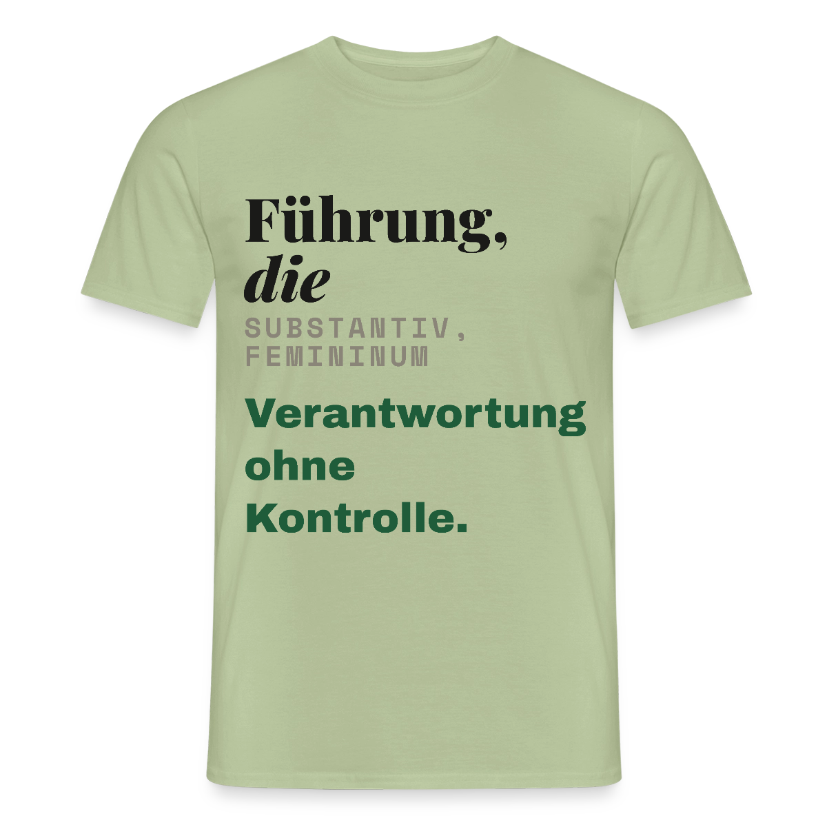 "Führung, die: Verantwortung ohne Kontrolle." Motiv-T-Shirt für Männer, Farbe Sage