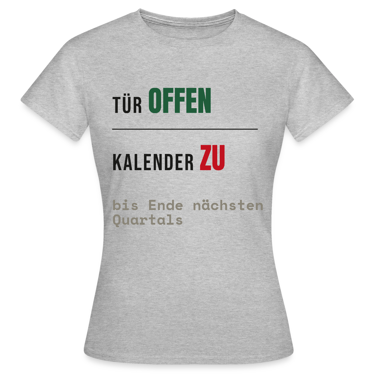 Tür offen. Kalender zu. Motiv-T-Shirt für Frauen, Farbe Grau meliert