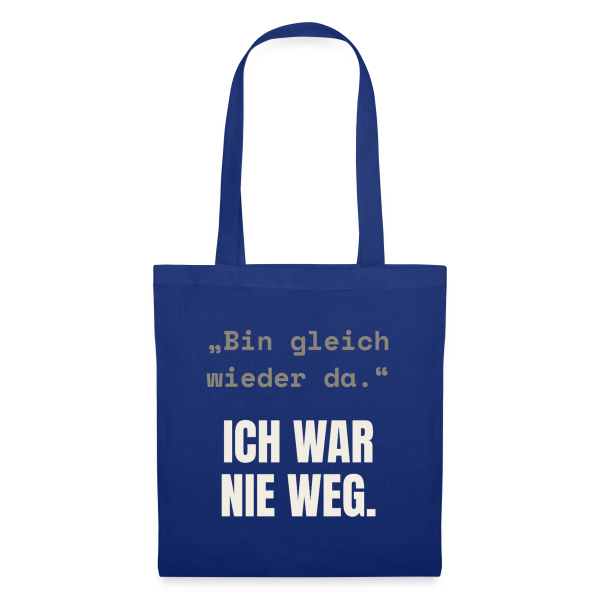 Ich war nie weg Stoffbeutel, Farbe Royalblau