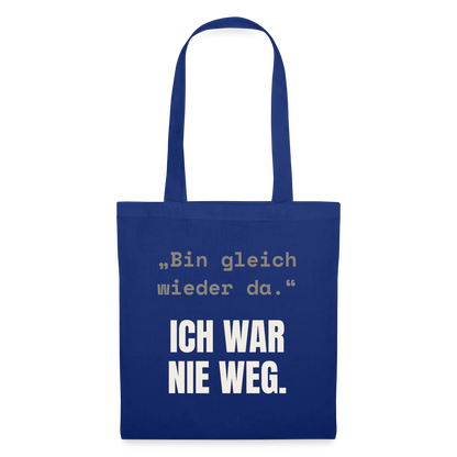 Ich war nie weg Stoffbeutel, Farbe Royalblau