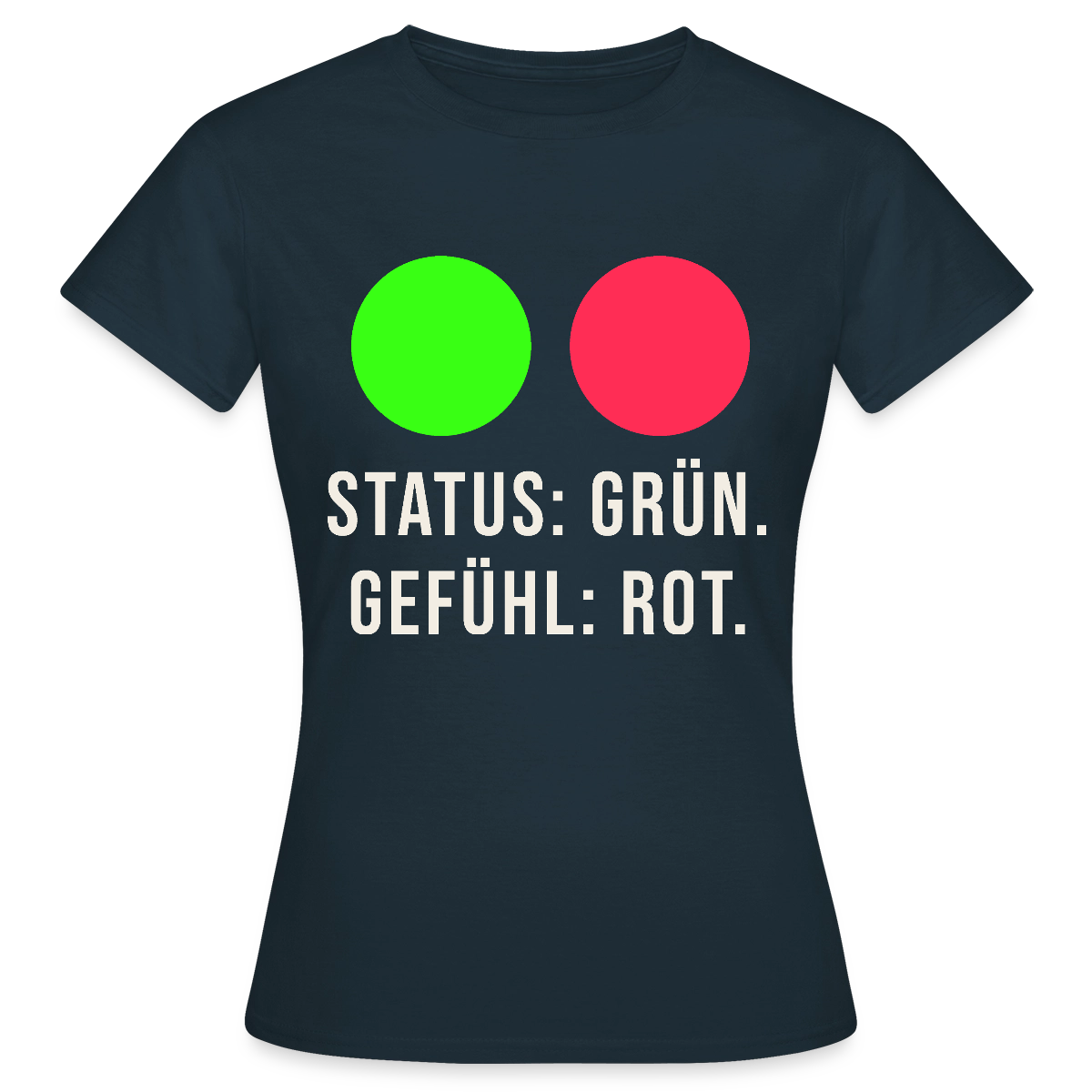 Status: grün. Gefühl: rot. Motiv-T-Shirt für Frauen, Farbe Navy