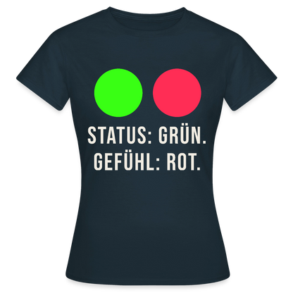 Status: grün. Gefühl: rot. Motiv-T-Shirt für Frauen, Farbe Navy