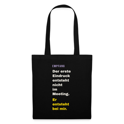 Der erste Eindruck entsteht nicht im Meeting. Er entsteht bei mir. Stoffbeutel, Farbe Schwarz