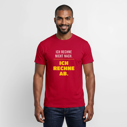 "Ich rechne nicht nach. Ich rechne ab." Motiv-T-Shirt für Männer, Farbe Rot