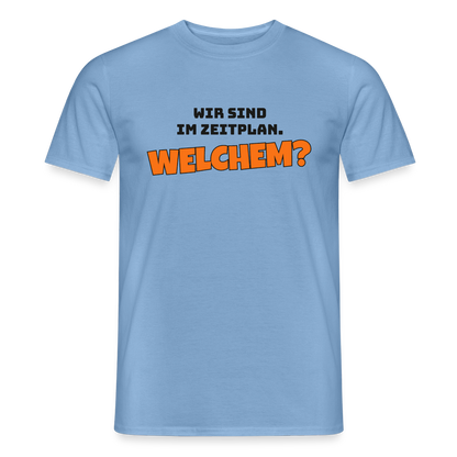 Wir sind im Zeitplan. Welchem? Motiv-T-Shirt für Männer, Farbe Carolina Blue