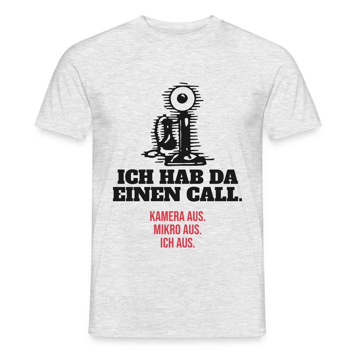 Ich hab da einen Call. Kamera aus. Mikro aus. Ich aus. Motiv-T-Shirt für Männer, Farbe Grau meliert