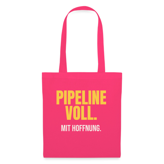 Pipeline voll. Mit Hoffnung. Stoffbeutel, Farbe Azalea