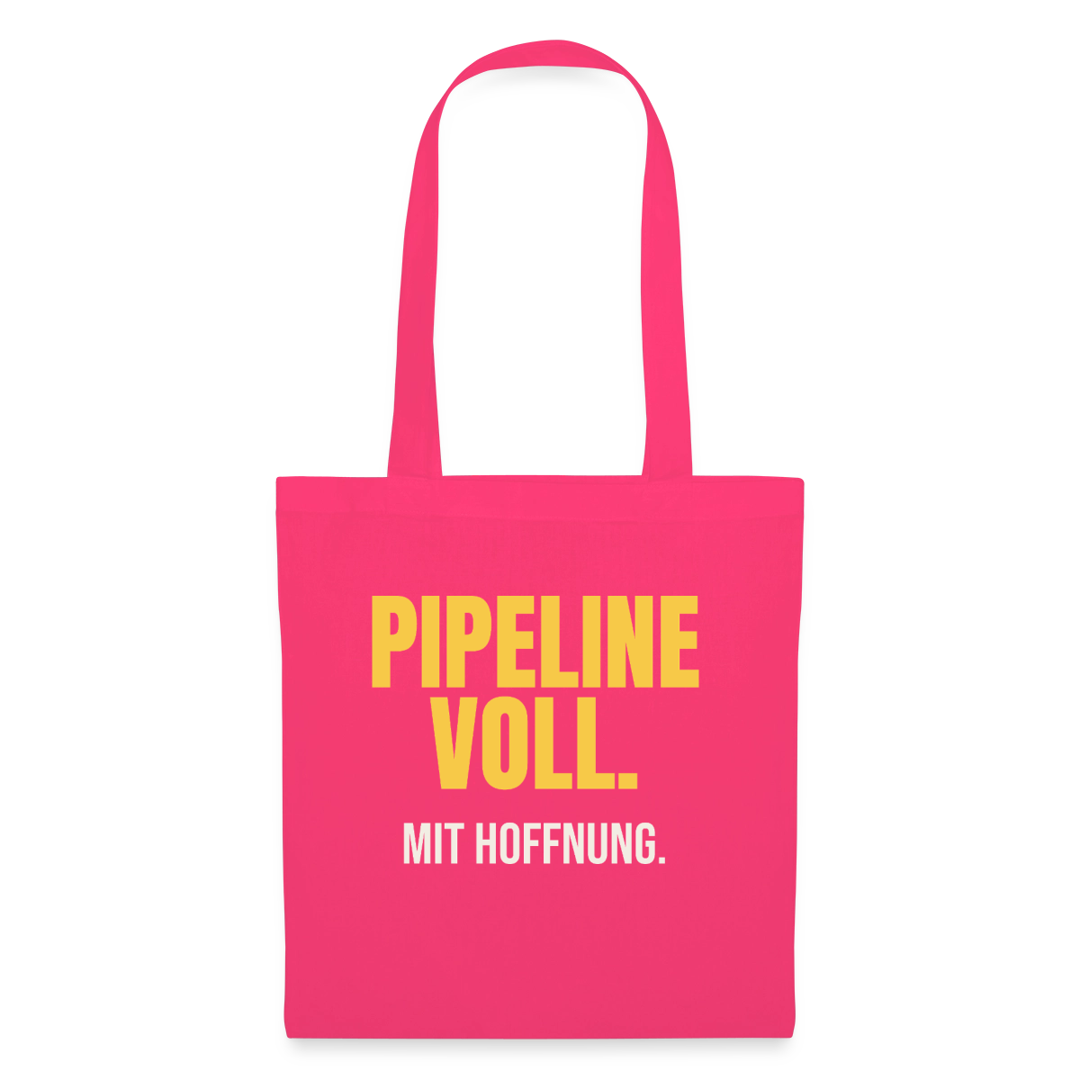 Pipeline voll. Mit Hoffnung. Stoffbeutel, Farbe Azalea