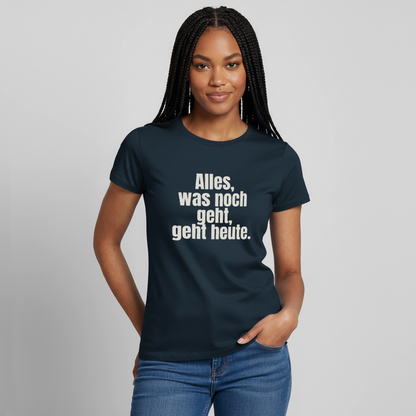 Alles, was noch geht, geht heute. Motiv-T-Shirt für Frauen, Farbe Navy, Model