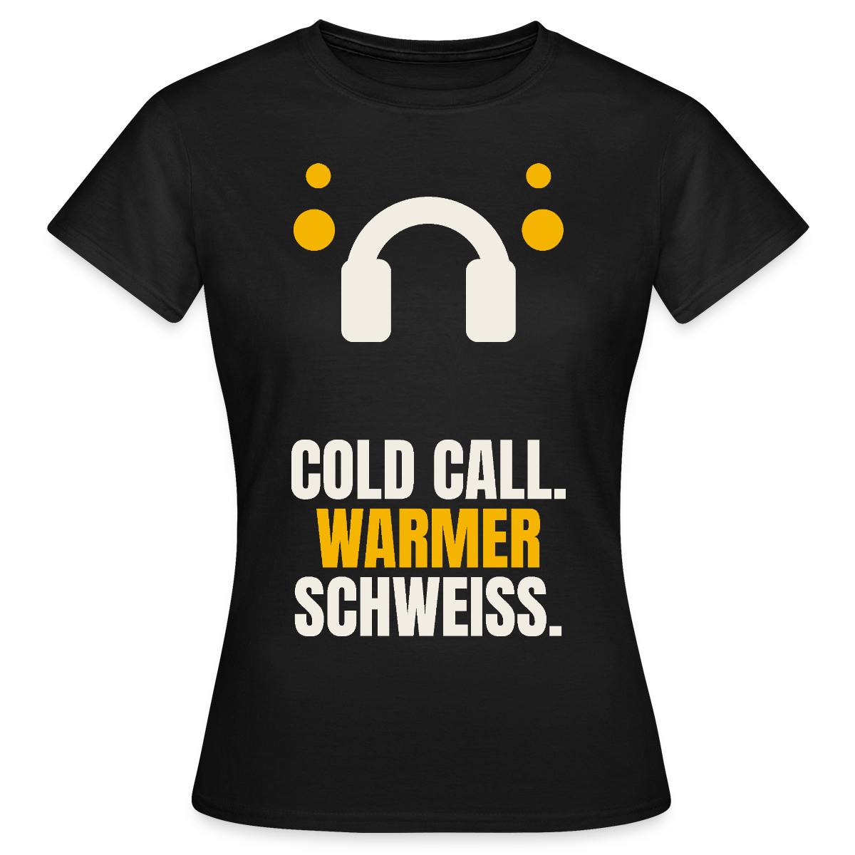 Cold Call. Warmer Schweiß. Motiv-T-Shirt für Frauen, Farbe Schwarz