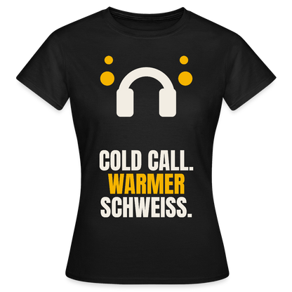 Cold Call. Warmer Schweiß. Motiv-T-Shirt für Frauen, Farbe Schwarz