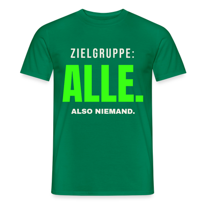 Zielgruppe: alle. Also niemand. Motiv-T-Shirt für Männer, Farbe Kelly Green