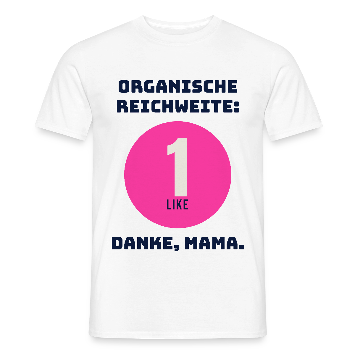 Organische Reichweite: 1 Like. Danke, Mama. Motiv-T-Shirt für Männer, Farbe Weiß