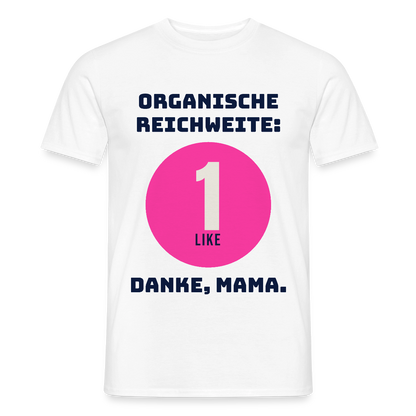 Organische Reichweite: 1 Like. Danke, Mama. Motiv-T-Shirt für Männer, Farbe Weiß