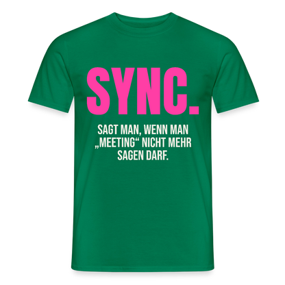 "Sync: sagt man, wenn man Meeting nicht mehr sagen darf." Motiv-T-Shirt für Männer, Farbe Kelly Green