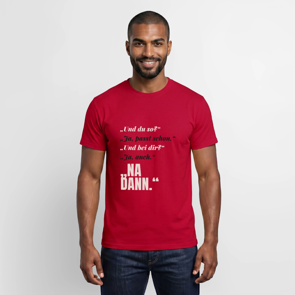 "Und du so? Ja, passt schon. Na dann." Motiv-T-Shirt für Männer, Farbe Rot