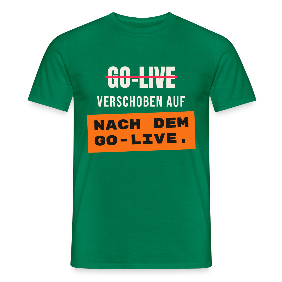 Go-Live verschoben auf nach dem Go-Live. Motiv-T-Shirt für Männer, Farbe Kelly Green